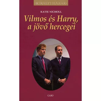Vilmos és Harry, a jövő hercegei
