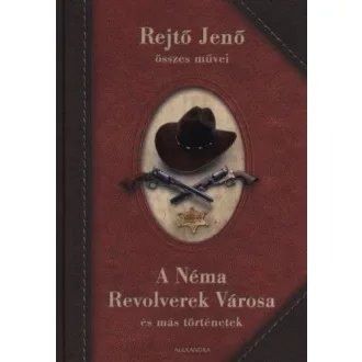 A Néma Revolverek Városa és más történetek