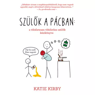  Szülők a pácban: a tökéletesen tökéletlen szülők kézikönyve