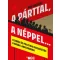 A párttal, a néppel... - Eszmék és politikai mozgósítás a Kádár-korszakban