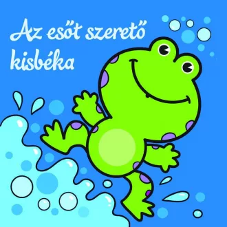   Az esőt szerető kisbéka – Állati kalandok – Szivacskönyv