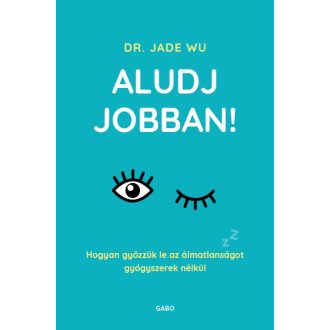 Aludj jobban!