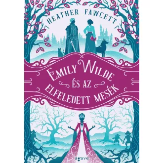 Emily Wilde és az elfeledett mesék