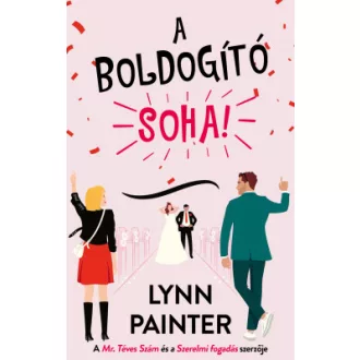 A boldogító soha!