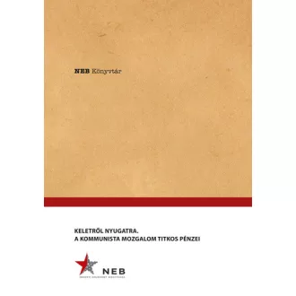Keletről Nyugatra - A Kommunista mozgalom titkos pénzei