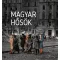 Magyar hősök - Elfeledett életutak a 20. századból