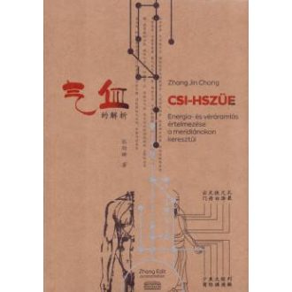   Csi-Hszüe - Energia és véráramlás értelmezése a meridiánokon keresztül