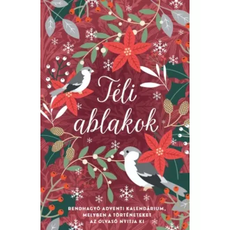   Téli ablakok - Rendhagyó adventi kalendárium, melyben a történeteket az olvasó nyitja ki