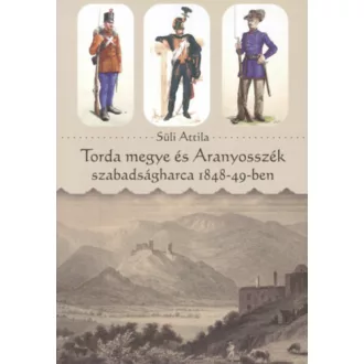 Torda megye és Aranyosszék szabadságharca 1848-49-ben